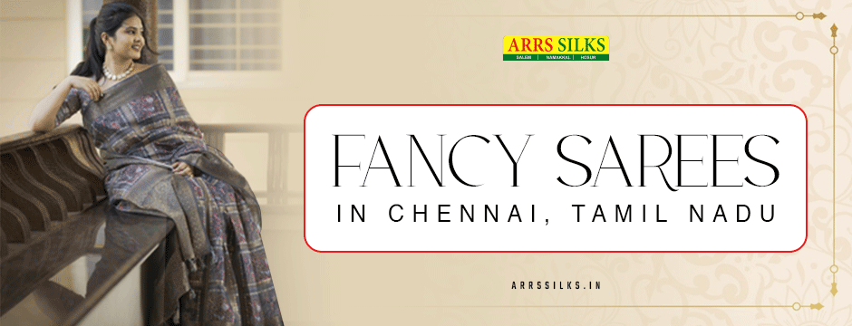 The Cultural Significance of Fancy Sarees in Chennai, Tamil Nadu
